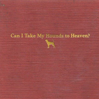 CD Shop - CHILDERS, TYLER Can I Take My Hounds to Heaven?