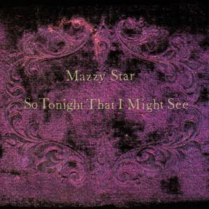 CD Shop - MAZZY STAR SO TONIGHT THAT I MIGHT SEE