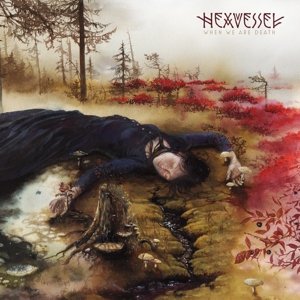 CD Shop - HEXVESSEL When We Are Death