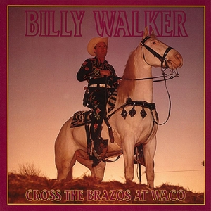 CD Shop - WALKER, BILLY CROSS THE BRAZOS AT WACO