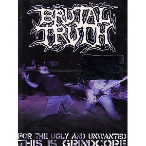 CD Shop - BRUTAL TRUTH FOR THE UGLY AND UNWANTED