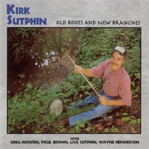CD Shop - SUTPHIN, KIRK OLD ROOTS AND NEW BRANCHE