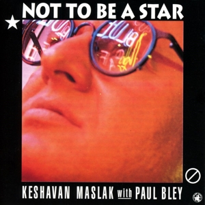 CD Shop - BLEY, PAUL/MASLAK, KESHAV NOT TO BE A STAR