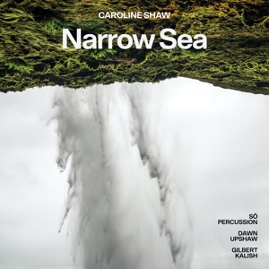 CD Shop - UPSHAW/KALISH/SO PERCUSSION CAROLINE SHAW: NARROW SEA