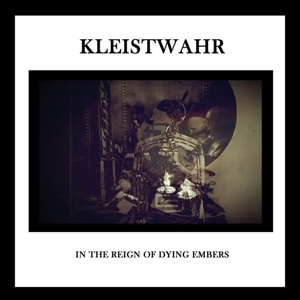 CD Shop - KLEISTWAHR IN THE REIGN OF DYING EMBERS
