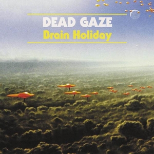 CD Shop - DEAD GAZE BRAIN HOLIDAY