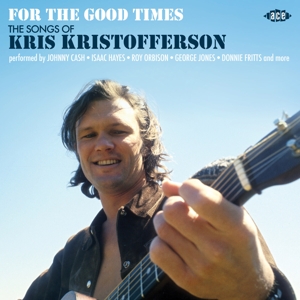 CD Shop - V/A FOR THE GOOD TIMES - THE SONGS OF KRIS KRISTOFFERSON