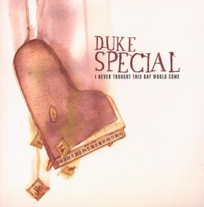CD Shop - DUKE SPECIAL I NEVER THOUGHT THIS DAY