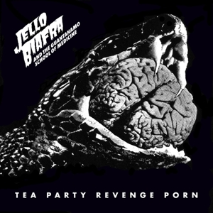 CD Shop - BIAFRA, JELLO & THE GUANT TEA PARTY REVENGE PORN