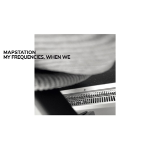 CD Shop - MAPSTATION MY FREQUENCIES, WHEN WE