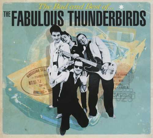 CD Shop - FABULOUS THUNDERBIRDS BAD & BEST OF FABULOUS T