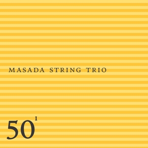 CD Shop - MASADA STRING TRIO 50TH BIRTHDAY CELEBRATION