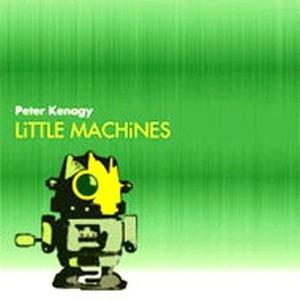 CD Shop - KENAGY, PETER LITTLE MACHINES