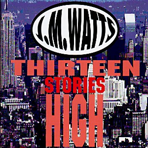 CD Shop - WATTS, JOHN THIRTEEN STORIES HIGH