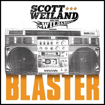 CD Shop - SCOTT WEILAND & THE WILDABOUTS BLASTER
