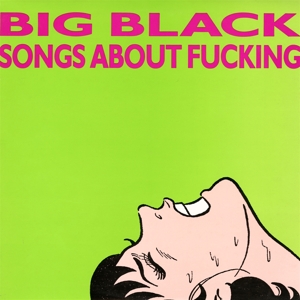 CD Shop - BIG BLACK SONGS ABOUT FUCKING