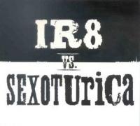 CD Shop - IR8 VS SEXOTURICA IR8 VS SEXOTURICA