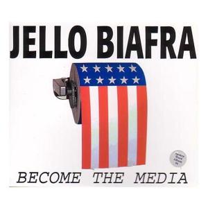 CD Shop - BIAFRA, JELLO BECOME THE MEDIA