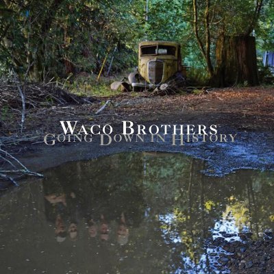 CD Shop - WACO BROTHERS GOING DOWN IN HISTORY