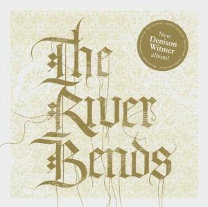 CD Shop - WITMER, DENISON THE RIVER BENDS ..AND
