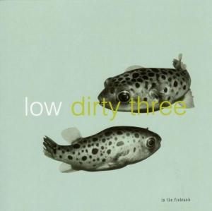 CD Shop - LOW/DIRTY THREE IN THE FISHTANK
