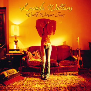 CD Shop - WILLIAMS, LUCINDA WORLD WITHOUT TEARS