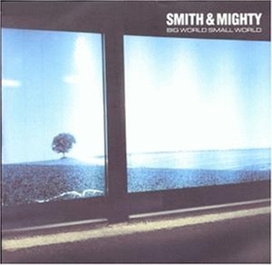 CD Shop - SMITH & MIGHTY BIG WORLD SMALL WORLD