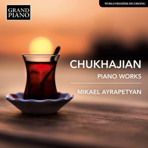 CD Shop - AYRAPETYAN, MIKAEL CHUKHAJIAN: PIANO WORKS