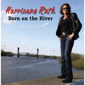 CD Shop - HURRICANE RUTH BORN ON THE RIVER