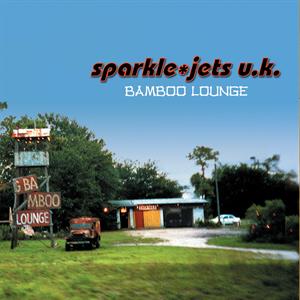 CD Shop - SPARKLE JETS U.K. BAMBOO LOUNGE