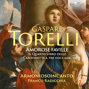 CD Shop - ARMONIOSOINCANTO / FRANCO GASPARE TORELLI: AMOROSE FAVILLE, THE 4TH BOOK OF CANZO