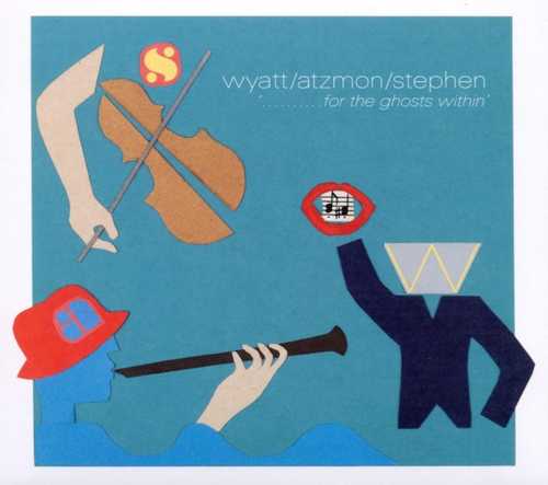 CD Shop - WYATT/ATZMON/STEPHEN FOR THE GHOSTS WITHIN