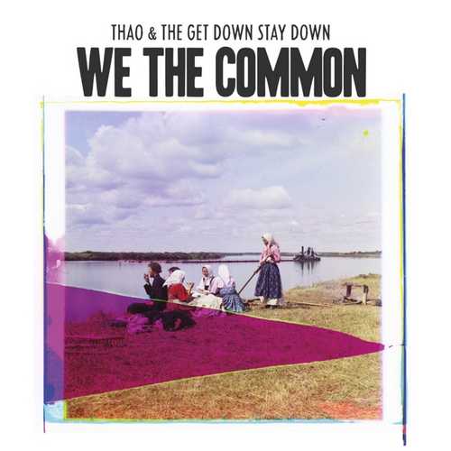 CD Shop - THAO & THE GET DOWN STAY DOWN FOR WE THE COMMON