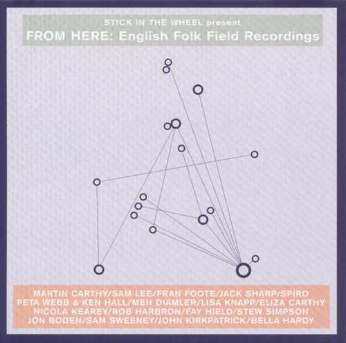 CD Shop - V/A STICK IN THE WHEEL PRESENTS...FROM HERE: ENGLISH FOLK FIELD RECORDINGS
