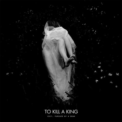 CD Shop - TO KILL A KING EXIT, PURSUED BY A BEAR