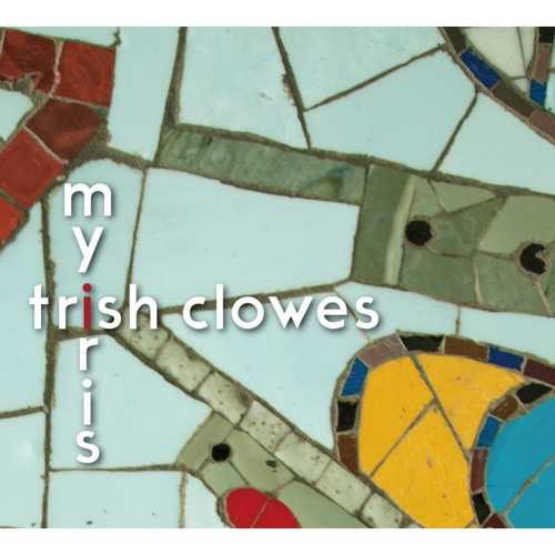 CD Shop - CLOWES, TRISH MY IRIS