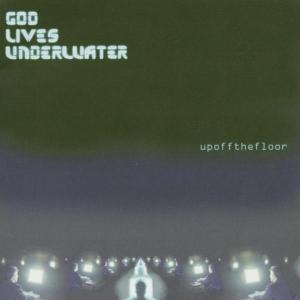 CD Shop - GOD LIVES UNDERWATER UP OF THE FLOOR