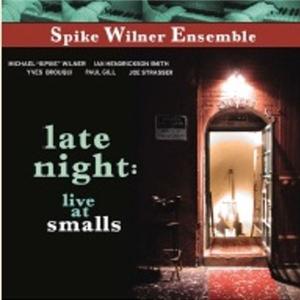 CD Shop - WILNER, SPIKE -ENSEMBLE- LATE NIGHT:LIVE AT SMALLS