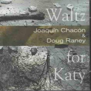 CD Shop - CHACON, JOAQUIN/DOUG RANE WALTZ FOR KATY