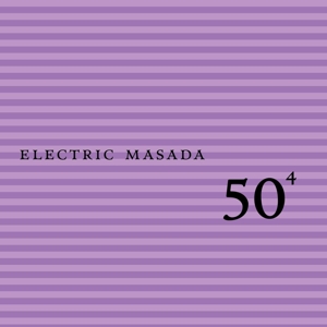CD Shop - ELECTRIC MASADA 50TH BIRTHDAY CELEBTRATION VOL.4