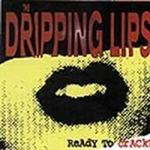 CD Shop - DRIPPING LIPS READY TO CRACK