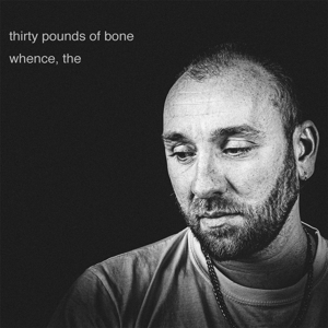 CD Shop - THIRTY POUNDS OF BONE WHENCE