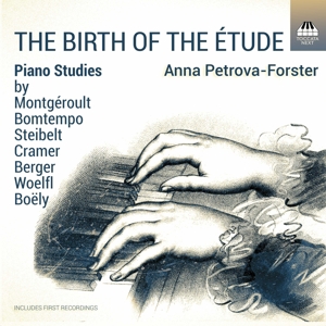 CD Shop - PETROVA-FORSTER, ANNA BIRTH OF THE ETUDE: PIANO STUDIES BY BERGER, BOELY, BOMTEMPO