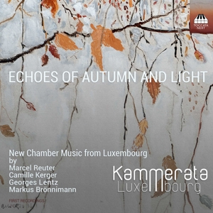 CD Shop - KAMMERATA LUXEMBOURG ECHOES OF AUTUMN AND LIGHT: NEW CHAMBER MUSIC FROM LUXEMBOURG