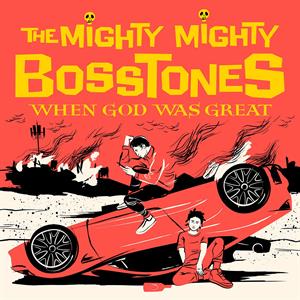 CD Shop - MIGHTY MIGHTY BOSSTONES WHEN GOD WAS GREAT