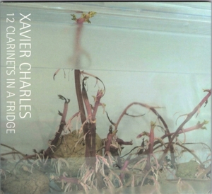 CD Shop - CHARLES, XAVIER 12 CLARINETS IN A FRIDGE