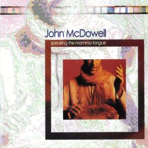 CD Shop - MCDOWELL, JOHN SPEAKING THE MAMMA TONGUE