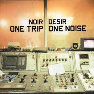 CD Shop - NOIR DESIR ONE TRIP/ONE NOISE