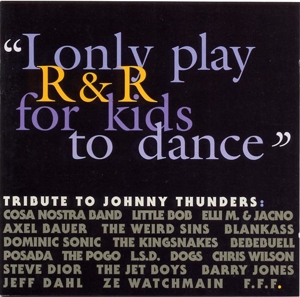 CD Shop - THUNDERS, JOHNNY.=TRIBUTE I ONLY PLAY R&R FOR KIDS TO DANCE