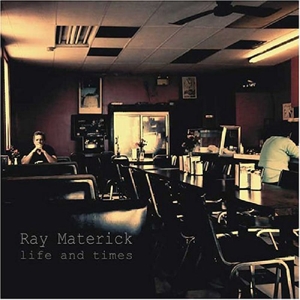 CD Shop - MATERICK, RAY LIFE AND TIMES